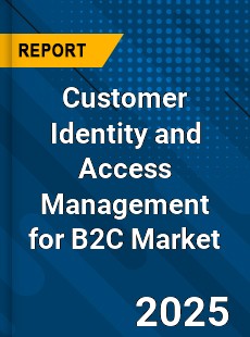 Customer Identity and Access Management for B2C Global and China Top Players Market