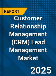 Global Customer Relationship Management Lead Management Market