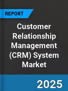 Global Customer Relationship Management System Market