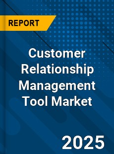 Customer Relationship Management Tool Market