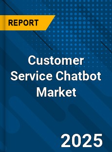 Customer Service Chatbot Market
