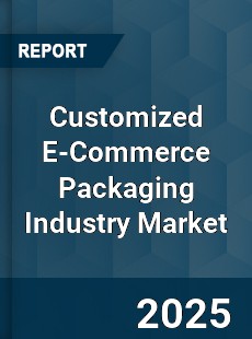 COVID 19 Outbreak Global Customized E Commerce Packaging Industry