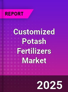 Global Customized Potash Fertilizers Market
