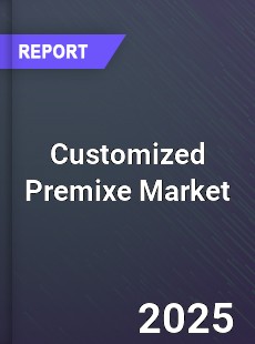 Global Customized Premixe Market
