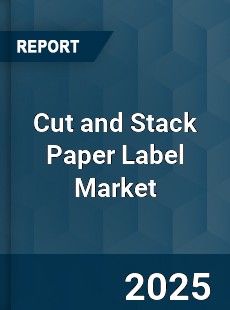 Global Cut and Stack Paper Label Market