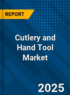 Cutlery and Hand Tool Global Market
