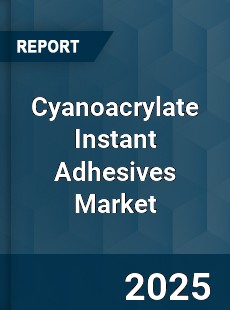 Global Cyanoacrylate Instant Adhesives Market