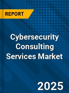 Global Cybersecurity Consulting Services Market