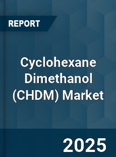 Report on Global Cyclohexane Dimethanol Market