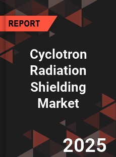 Global Cyclotron Radiation Shielding Market