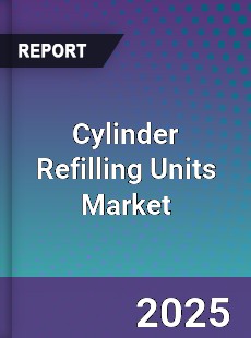 Cylinder Refilling Units Market