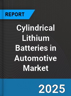 Global Cylindrical Lithium Batteries in Automotive Market