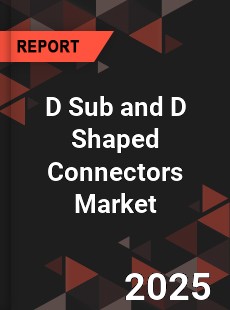 D Sub and D Shaped Connectors Market