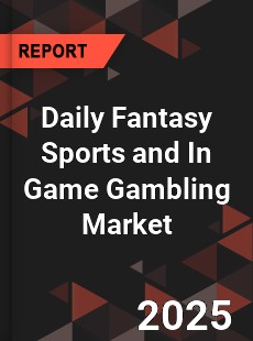 Global Daily Fantasy Sports and In Game Gambling Market