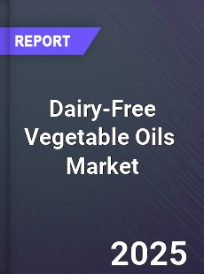 Global Dairy Free Vegetable Oils Industry