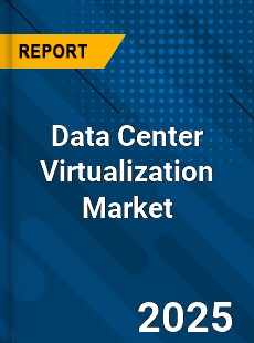 Data Center Virtualization Market
