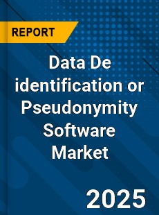 Data De identification or Pseudonymity Software Market