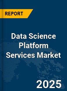 Global Data Science Platform Services Market