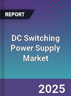 DC Switching Power Supply Global Market