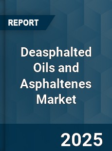 Global Deasphalted Oils and Asphaltenes Market