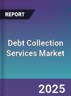 Global Debt Collection Services Market