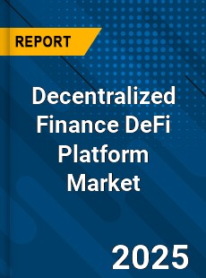 Decentralized Finance DeFi Platform Market