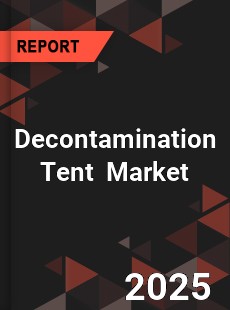 Global Decontamination Tent Industry