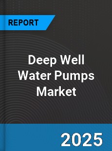 Global Deep Well Water Pumps Market