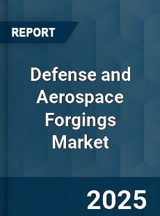 Defense and Aerospace Forgings Market