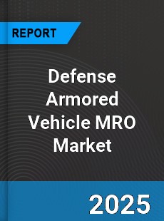 Global Defense Armored Vehicle MRO Market