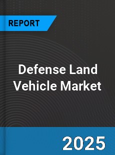 Worldwide Defense Land Vehicle Market