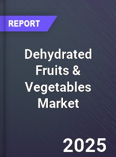 Global Dehydrated Fruits amp Vegetables Market