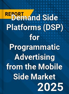 Global Demand Side Platforms for Programmatic Advertising from the Mobile Side Market