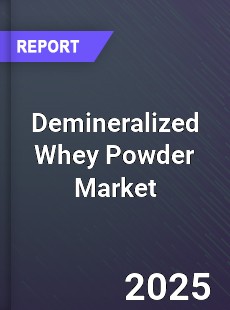 Demineralized Whey Powder Global Market