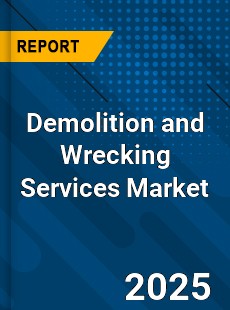 Global Demolition and Wrecking Services Market
