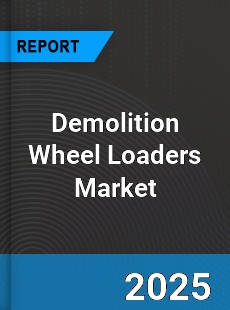 Global Demolition Wheel Loaders Market