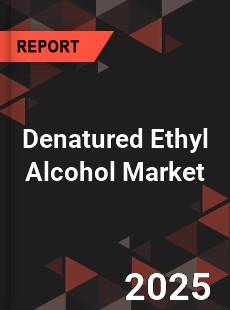 Global Denatured Ethyl Alcohol Market
