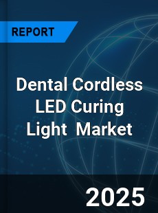 Global Dental Cordless LED Curing Light Industry