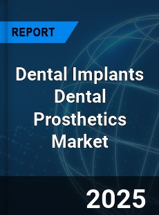 Dental Implants Dental Prosthetics Market