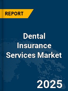 COVID 19 Outbreak Global Dental Insurance Services Industry