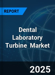 Global Dental Laboratory Turbine Outlook
