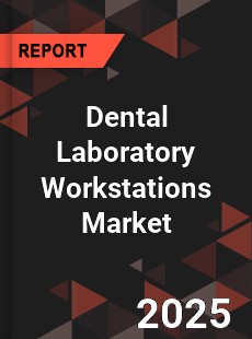 Global Dental Laboratory Workstations Market