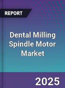Dental Milling Spindle Motor Market