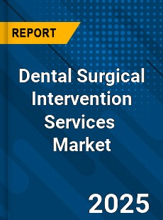 Global Dental Surgical Intervention Services Market