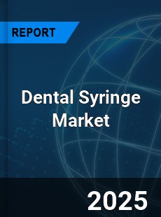 COVID 19 Outbreak Global Dental Syringe Industry