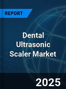 Dental Ultrasonic Scaler Market