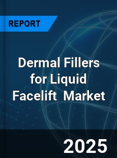 Global Dermal Fillers for Liquid Facelift Industry