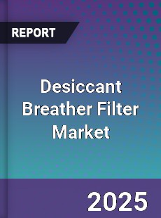 Desiccant Breather Filter Market