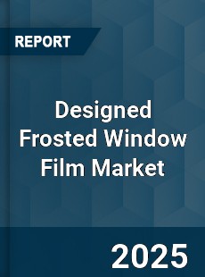 Designed Frosted Window Film Market