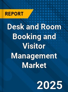 Global Desk and Room Booking and Visitor Management Market